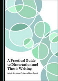 Enlarge image Cover: A Practical Guide to Dissertation and Thesis Writing - Cambridge Scholars Publishing