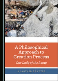 Enlarge image Cover: A Philosophical Approach to Creation Process - Cambridge Scholars Publishing
