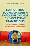 Cover: Supporting Young Children Through Change and Everyday Transitions - Jessica Kingsley Publishers