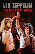Cover: Led Zeppelin - The Day I Was There - This Day in Music Books