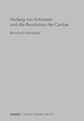 Cover: Hedwig von Schlesien und die Revolution der Caritas - Verlag Herder