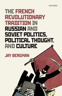 Abbildung von: The French Revolutionary Tradition in Russian and Soviet Politics, Political Thought, and Culture - OUP eBook