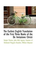 Cover: The Earliest English Translation of the First Three Books of the de Imitatione Christi - BiblioLife