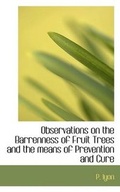 Cover: Observations on the Barrenness of Fruit Trees and the Means of Prevention and Cure - BiblioLife