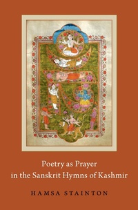 Abbildung von: Poetry as Prayer in the Sanskrit Hymns of Kashmir - OUP eBook