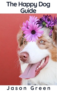 Enlarge image Cover: The Happy Dog Guide - BlueNome Publishing