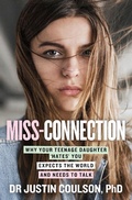 Cover: Miss-connection: Why Your Teenage Daughter 'Hates' You, Expects the World and Needs to Talk - ABC Books