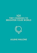 Cover: 101 Tiny Changes to Brighten Your World - Icon Books