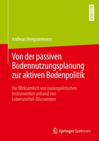 Abbildung von: Von der passiven Bodennutzungsplanung zur aktiven Bodenpolitik - Springer Spektrum