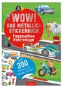 Cover: WOW! Das Metallic-Stickerbuch - Faszination Fahrzeuge - arsEdition
