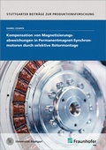 Cover: Kompensation von Magnetisierungsabweichungen in Permanentmagnet-Synchronmotoren durch selektive Rotormontage - Fraunhofer Verlag