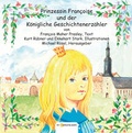 Cover: Prinzessin Fran&ccedil;oise und der K&ouml;nigliche Geschichtenerz&auml;hler - in-Cultura.com