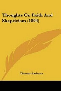 Enlarge image Cover: Thoughts On Faith And Skepticism (1894) - Kessinger Publishing