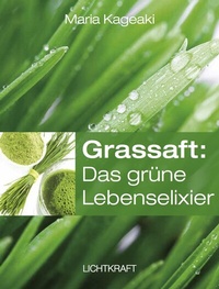 Abbildung von: Grassaft: Das grüne Lebenselixier - Lichtkraft
