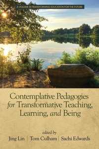 Enlarge image Cover: Contemplative Pedagogies for Transformative Teaching, Learning, and Being - Information Age Publishing