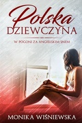 Cover: Polska Dziewczyna W Pogoni Za Angielskim Snem - Monika Wisniewska Books