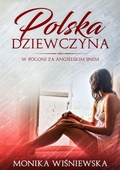 Cover: Polska Dziewczyna W Pogoni Za Angielskim Snem - Monika Wisniewska