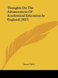 Cover: Thoughts On The Advancement Of Academical Education In England (1827) - Kessinger Publishing Co
