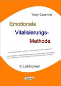 Cover: EMOTIONALE VITALISIERUNGS-METHODE - Selbstbewusstsein st&auml;rken und Selbstvertrauen steigern! - verlag4you