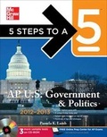 Cover: 5 Steps to a 5 AP Us Government and Politics , 2012-2013 Edition - McGraw-Hill Education