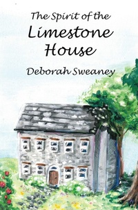 Enlarge image Cover: The Spirit of the Limestone House - Deborah L. Sweaney