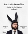 Cover: I Actually Wore This - Rizzoli International Publications