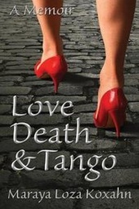 Abbildung von: Love, Death & Tango - Maraya Loza Koxahn