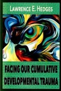 Cover: Facing Our Cumulative Developmental Trauma - Listening Perspectives