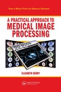 Cover: A Practical Approach to Medical Image Processing - CRC Press
