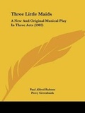Cover: Three Little Maids - Kessinger Publishing