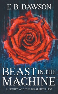Enlarge image Cover: Beast in the Machine - E.B. Dawson