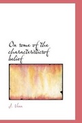 Cover: On Some of the Characteristicsof Belief - BiblioLife