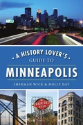 Cover: A History Lover's Guide to Minneapolis - Arcadia Publishing (SC)