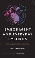 Cover: Embodiment and Everyday Cyborgs - Manchester University Press