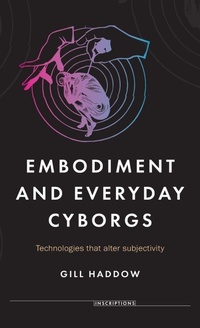 Enlarge image Cover: Embodiment and Everyday Cyborgs - Manchester University Press