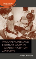 Cover: African Nurses and Everyday Work in Twentieth-Century Zimbabwe - Manchester University Press