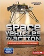 Cover: Space Vehicles in Action (An Augmented Reality Experience) - Lerner Publishing Group