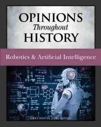 Enlarge image Cover: Opinions Throughout History: Robotics & Artificial Intelligence - H.W. Wilson Publishing Co.