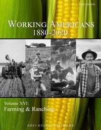 Enlarge image Cover: Working Americans, 1880-2020: Vol. 16: Farming & Ranching - H.W. Wilson Publishing Co.