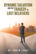 Cover: Dynamic Salvation and the Tragedy of Lost Believers - Christian Faith
