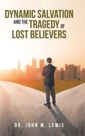 Cover: Dynamic Salvation and the Tragedy of Lost Believers - Christian Faith