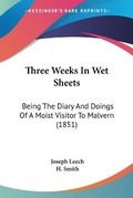 Cover: Three Weeks In Wet Sheets - Kessinger Publishing Co