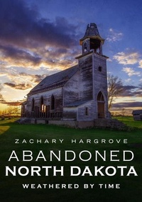Abbildung von: Abandoned North Dakota - Fonthill Media