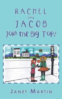 Enlarge image Cover: Rachel and Jacob Join the Big Top! - AUTHORHOUSE