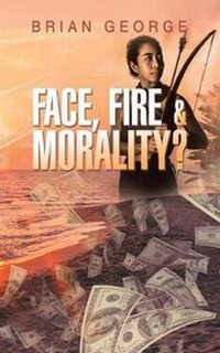 Enlarge image Cover: Face, Fire & Morality? - AuthorHouse UK