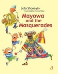 Cover: Mayowa and the Masquerades - Cassava Republic Press
