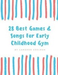 Cover: 28 Best Games and Songs for Early Childhood Gym - Absolute Author Publishing House