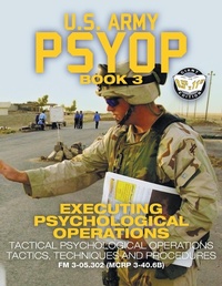 Enlarge image Cover: US Army PSYOP Book 3 - Executing Psychological Operations - Carlile Media