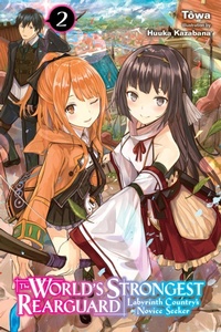 Enlarge image Cover: The World's Strongest Rearguard: Labyrinth Country's Novice Seeker, Vol. 2 (light novel) - Yen Press