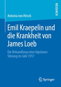 Abbildung von: Emil Kraepelin und die Krankheit von James Loeb - Springer